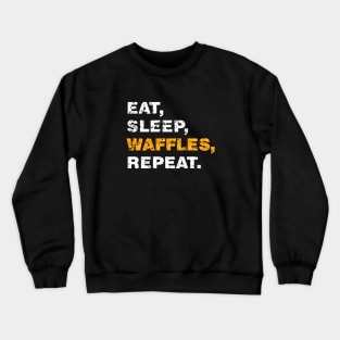 EAT SLEEP WAFFLES REPEAT (worn white) [Rx-tp] Crewneck Sweatshirt